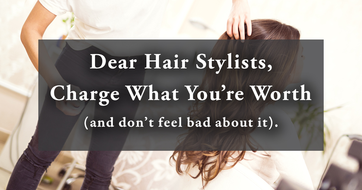 Hair Stylists Charge What Youre Worth Simply Organic Beauty - 